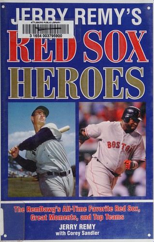 Jerry Remy's Red Sox Heroes: The RemDawg's All-Time Favorite Red