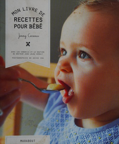 Antoineonline Com Mon Livre De Recettes Pour Bebe Carenco J Lalau Kera Books