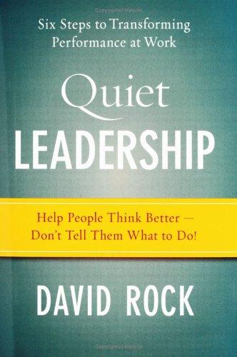 Quiet Leadership: Six Steps To Transforming Performance At Work