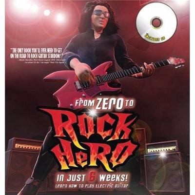 From Zero To Rock Hero In Six Weeks: The Crash Course That Teaches You How To Play The Guitar