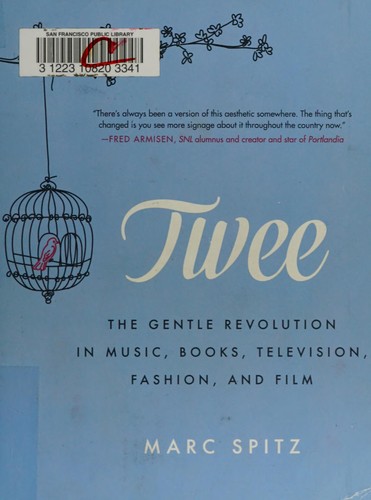 Twee: The Gentle Revolution In Music, Books, Television, Fashion And Film