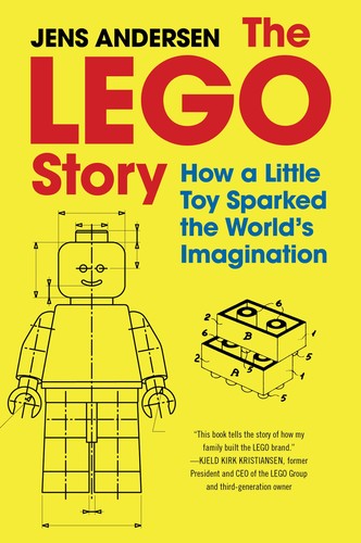 The LEGO Story : How a Little Toy Sparked the World’s Imagination