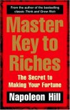 Master Key To Riches: The Secret To Making Your Fortune