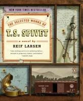 The Selected Works Of T. S. Spivet: A Novel