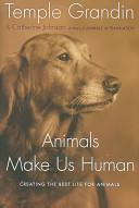 Animals Make Us Human: Creating The Best Life For Animals
