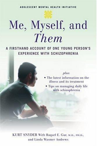 Me, Myself, And Them: A Firsthand Account Of One Young Person’s Experience With Schizophrenia (Adolescent Mental Health Initiative)