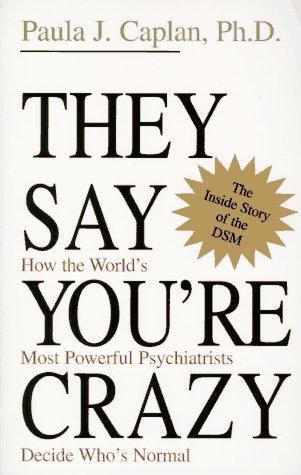 They Say You’re Crazy: How The World’s Most Powerful Psychiatrists Decide Who’s Normal