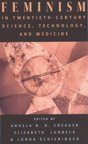 Feminism In Twentieth-Century Science, Technology, And Medicine (Women In Culture And Society Series)