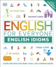 English For Everyone English Idioms: Learn And Practise Common Idioms And Expressions