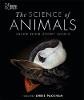 The Science Of Animals: Inside The Secret World Of Animals