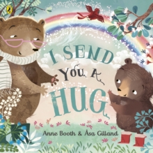 I Send You A Hug : a reassuring story for children missing a loved one
