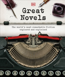 Great Novels : The World’s Most Remarkable Fiction Explored and Explained