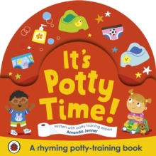 It’s Potty Time! : Say -Goodbye- To Nappies With This Potty-Training Book