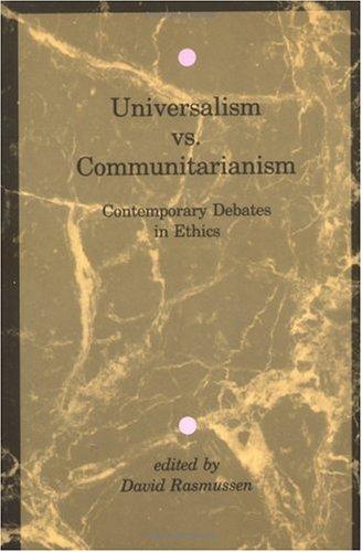Universalism Vs. Communitarianism: Contemporary Debates In Ethics