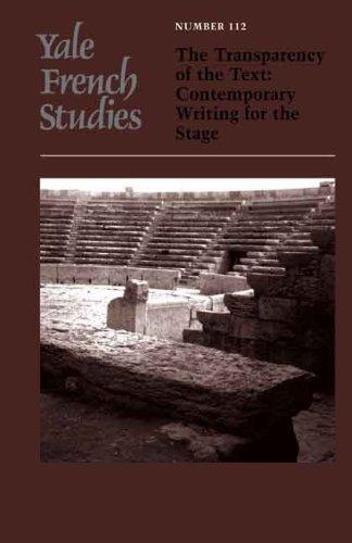Yale French Studies, Volume 112: The Transparency Of The Text: Contemporary Writing For The Stage (Yale French Studies Series) (V. 112)