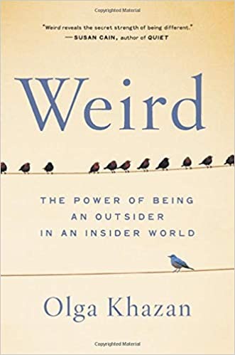 Weird: The Power of Being an Outsider in an Insider World