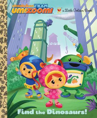 Find the Dinosaurs! (Team Umizoomi) (Little Golden Book)