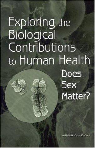 Exploring The Biological Contributions To Human Health: Does Sex Matter?