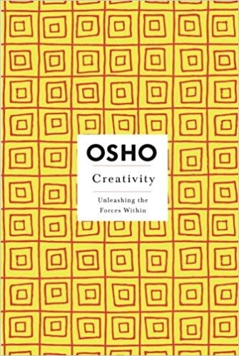 Creativity: Unleashing The Forces Within (Osho, Insights For A New Way Of Living.)