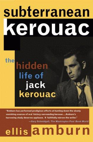 Subterranean Kerouac: Hidden Life Of Jack Kerouac