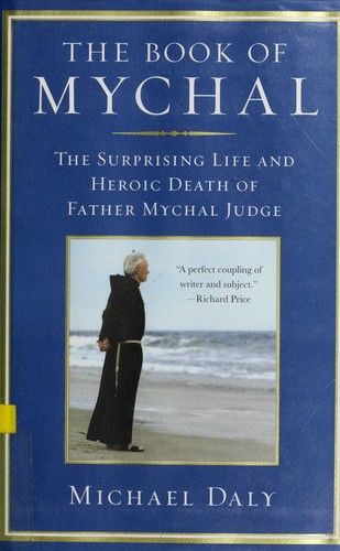 The Book Of Mychal: The Surprising Life And Heroic Death Of Father Mychal Judge