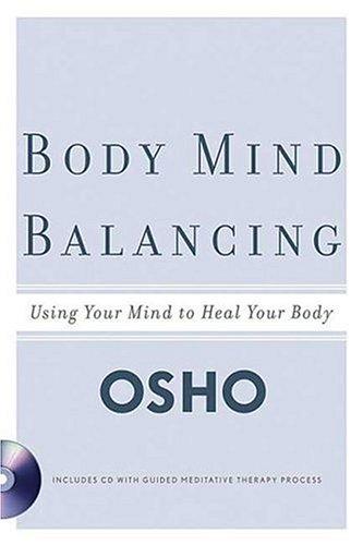 Body Mind Balancing: Using Your Mind To Heal Your Body