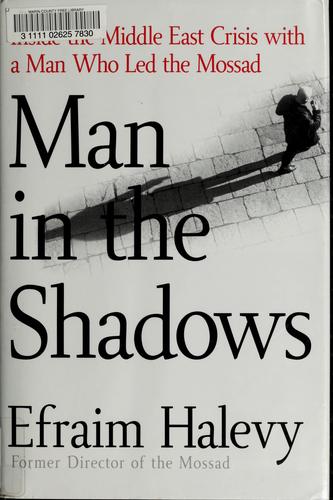 Man In The Shadows: Inside The Middle East Crisis With A Director Of Israel’s Mossad