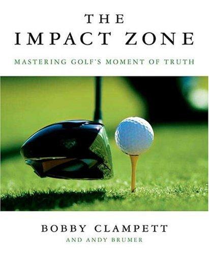 The Impact Zone: Mastering Golf’s Moment Of Truth