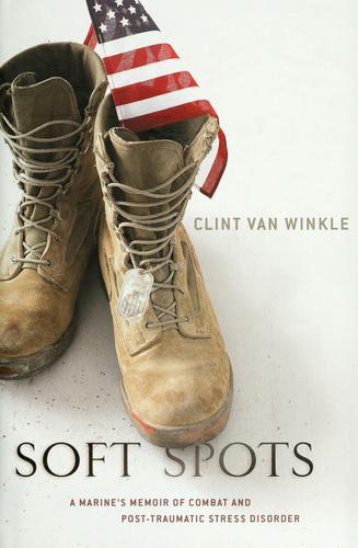 Soft Spots: A Marine’s Memoir Of Combat And Post Traumatic Stress Disorder