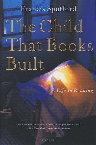 The Child That Books Built: A Life In Reading