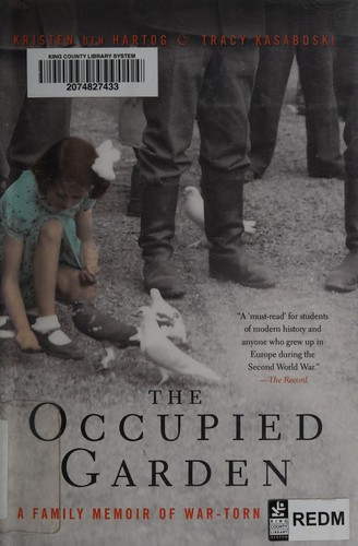 The Occupied Garden: A Family Memoir Of War-Torn Holland
