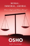 Moral, Immoral, Amoral: What Is Right And What Is Wrong?