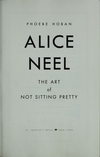 Alice Neel: The Art Of Not Sitting Pretty