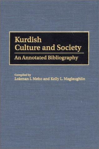 Kurdish Culture And Society: An Annotated Bibliography (Bibliographies And Indexes In Ethnic Studies)