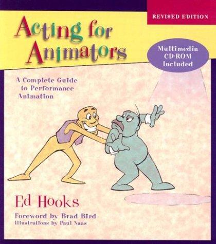 Acting For Animators, Revised Edition: A Complete Guide To Performance Animation