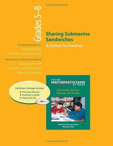 Sharing Submarine Sandwiches, Grades 5-8 (Resource Package): A Context For Fractions (Young Mathematicians At Work)