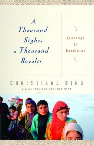 A Thousand Sighs, A Thousand Revolts: Journeys In Kurdistan