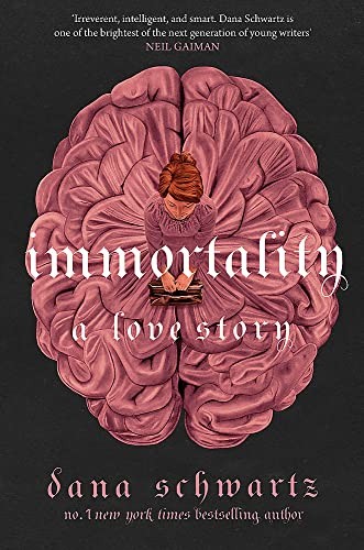 Immortality: A Love Story : The New York Times Bestselling Tale Of Mystery, Romance And Cadavers