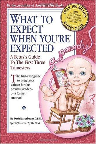 What To Expect When You’re Expected: A Fetus’s Guide To The First Three Trimesters
