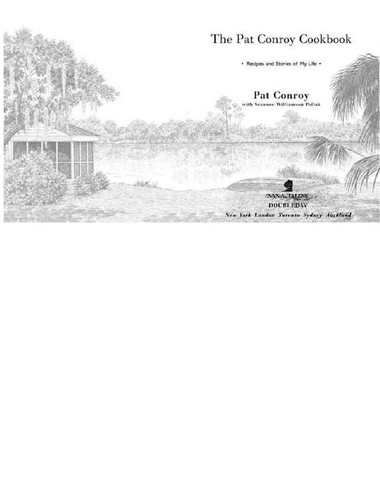 The Pat Conroy Cookbook: Recipes And Stories Of My Life