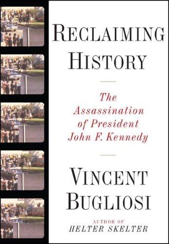 Reclaiming History: The Assassination Of President John F. Kennedy