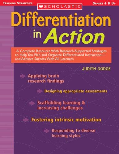 Differentiation In Action: A Complete Resource With Research-Supported Strategies To Help You Plan And Organize Differentiated Instruction And Achieve ... Learners (Scholastic Teaching Strategies)