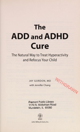 The Add And Adhd Cure: The Natural Way To Treat Hyperactivity And Refocus Your Child