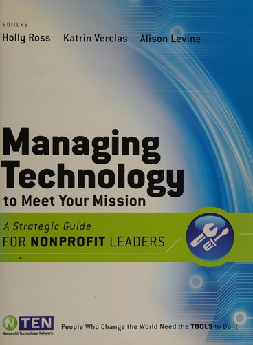 Managing Technology To Meet Your Mission: A Strategic Guide For Nonprofit Leaders