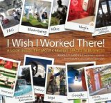 I Wish I Worked There!: A Look Inside The Most Creative Spaces In Business