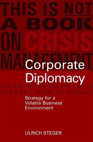 Corporate Diplomacy: The Strategy For A Volatile, Fragmented Business Environment