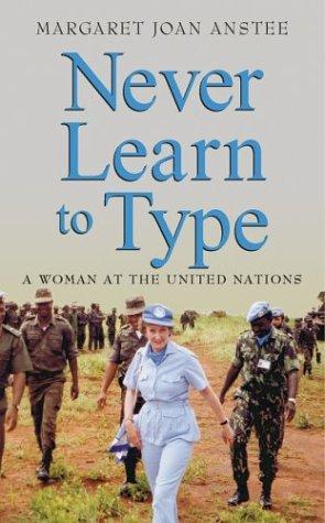 Never Learn To Type: A Woman At The United Nations