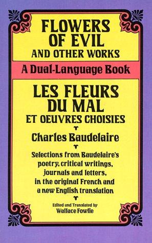 Flowers Of Evil And Other Works/Les Fleurs Du Mal Et Oeuvres Choisies : A Dual-Language Book (Dover Foreign Language Study Guides)