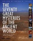 The Seventy Great Mysteries Of The Ancient World: Unlocking The Secrets Of Past Civilizations