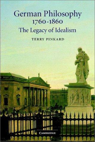 German Philosophy 1760-1860: The Legacy Of Idealism